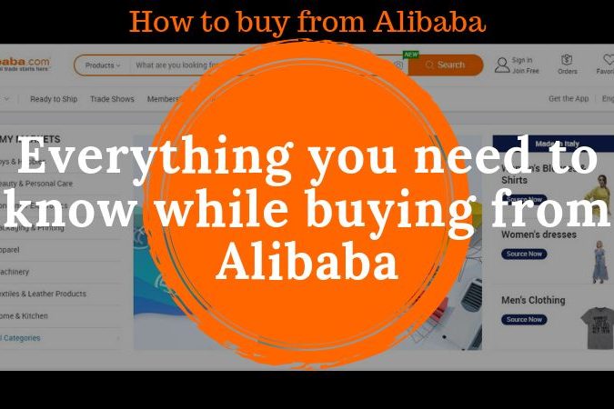 How to buy from Alibaba-Everything you need to know while buying from Alibaba How to buy from Alibaba-Everything you need to know while buying from Alibaba