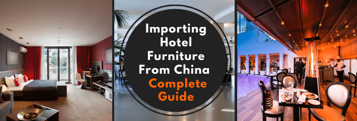 Importing Hotel Furniture From China Manufacturers Quality And Shipping