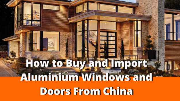 How to Buy and Import Aluminium Windows and Doors From China How to Buy and Import Aluminium Windows and Doors From China