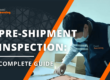 Pre Shipment Inspection Complete Guide