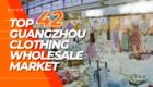 Top 42 Guangzhou Clothing Wholesale market